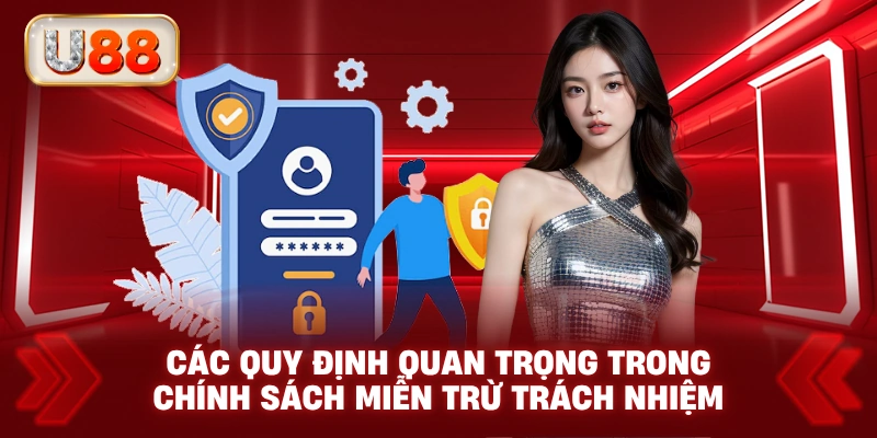 Các Quy Định Quan Trọng Trong Chính Sách Miễn Trừ Trách Nhiệm