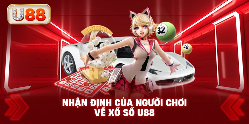 Nhận Định Của Người Chơi Về Xổ Số U88