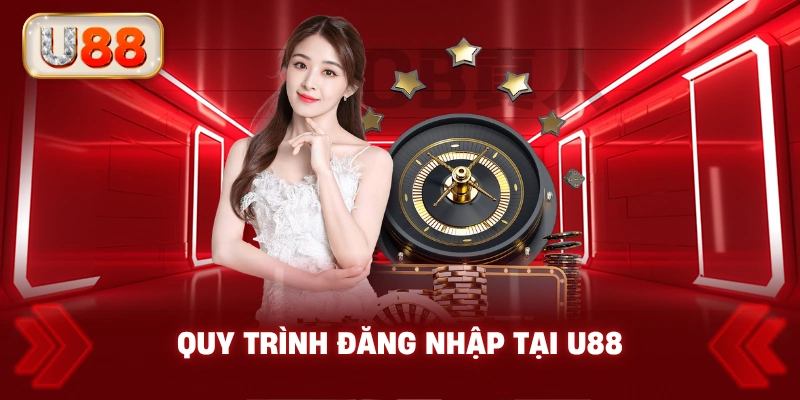 Quy Trình Đăng Nhập Tại U88